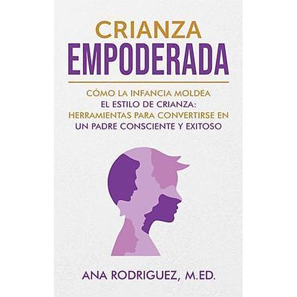 CRIANZA EMPODERADA, Ana M Rodriguez