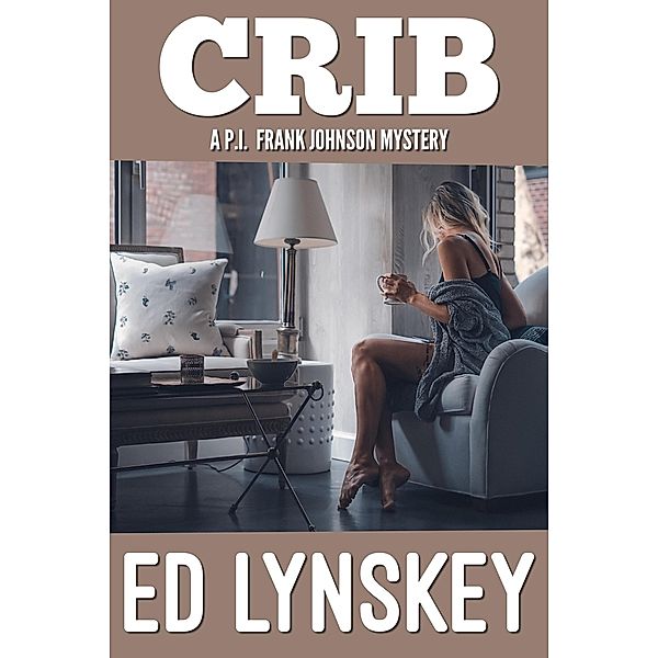 Crib (P.I. Frank Johnson Mystery Series, #22) / P.I. Frank Johnson Mystery Series, Ed Lynskey