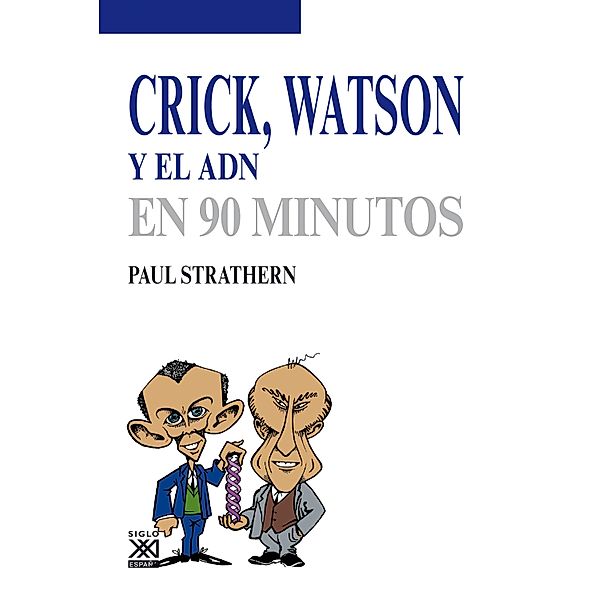 Crick, Watson y el ADN / Los científicos y sus descubrimientos, Paul Strathern