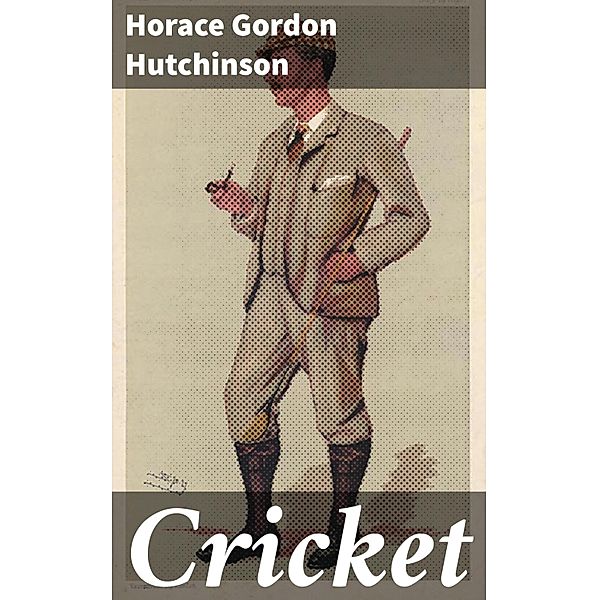 Cricket, Horace Gordon Hutchinson