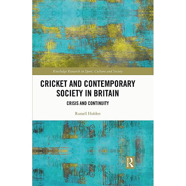Cricket and Contemporary Society in Britain, Russell Holden
