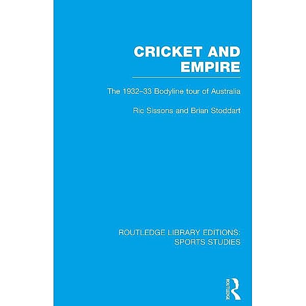 Cricket and Empire (RLE Sports Studies), Ric Sissons, Brian Stoddart