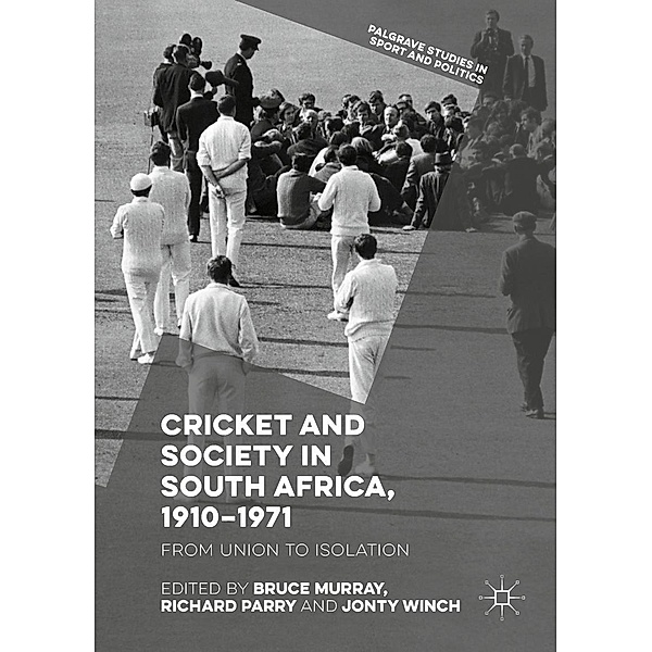 Cricket and Society in South Africa, 1910-1971 / Palgrave Studies in Sport and Politics
