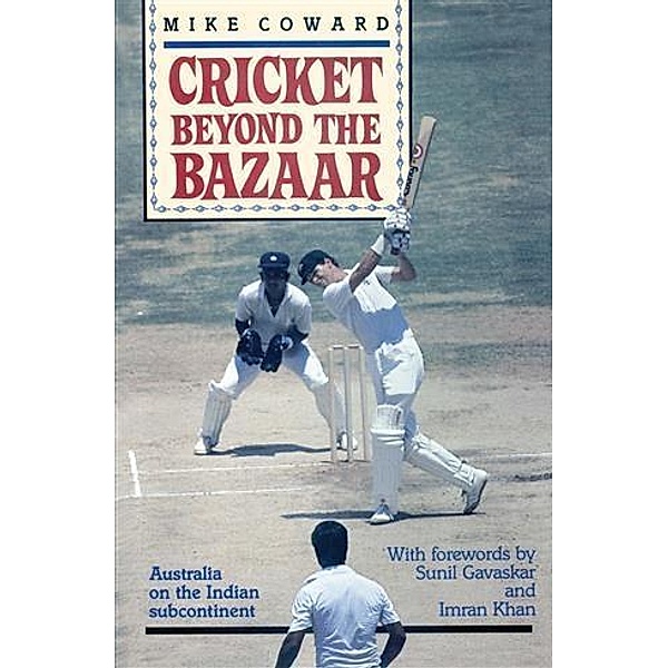 Cricket Beyond the Bazaar, Mike Coward