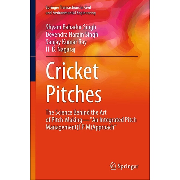 Cricket Pitches / Springer Transactions in Civil and Environmental Engineering, Shyam Bahadur Singh, Devendra Narain Singh, Sanjay Kumar Ray, H. B. Nagaraj