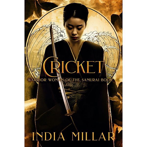 Cricket (Warrior Woman of the Samurai Book, #7) / Warrior Woman of the Samurai Book, India Millar