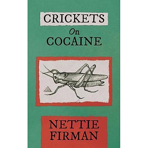 Crickets on Cocaine / Nettie Firman, Lynnette Firman