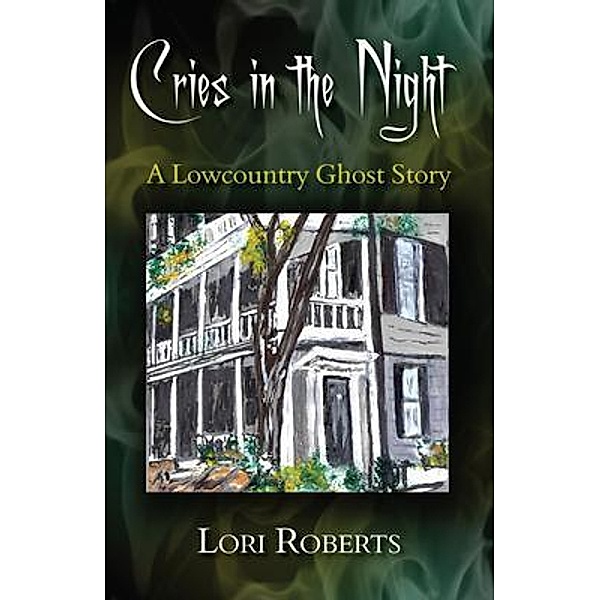 Cries in the Night / Lowcountry Ghost Trilogy Bd.1, Lori L Roberts