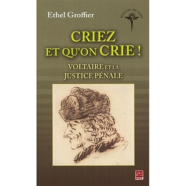 Criez et qu'on crie ! : Voltaire et la justice penale, Ethel Groffier