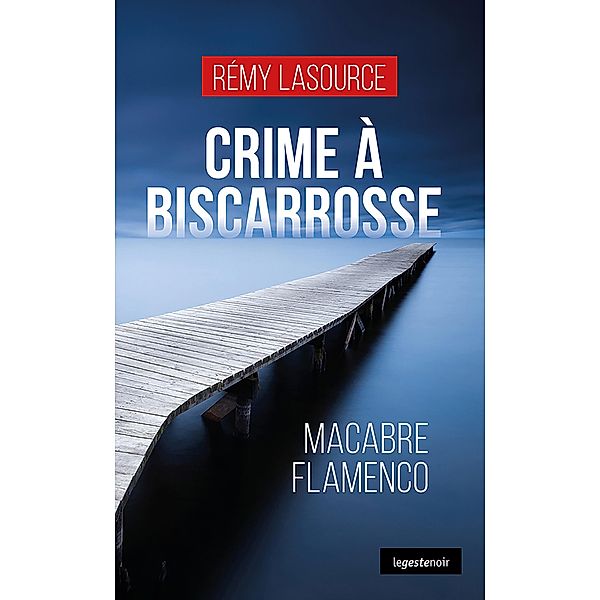 Crime à Biscarrosse, Rémy Lasource