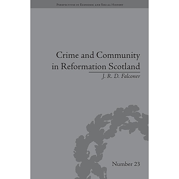 Crime and Community in Reformation Scotland, J R D Falconer