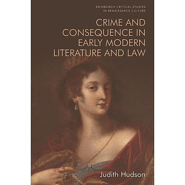 Crime and Consequence in Early Modern Literature and Law, Judith Hudson