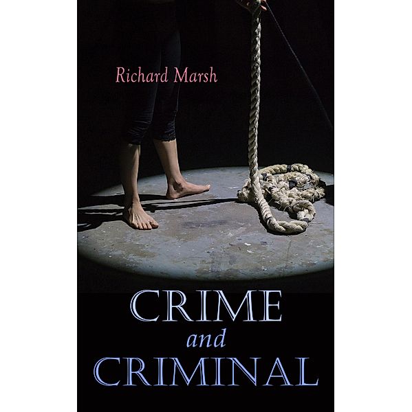 Crime and Criminal, Richard Marsh
