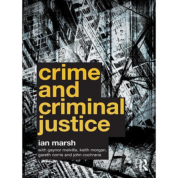 Crime and Criminal Justice, Ian Marsh, Gaynor Melville, Keith Morgan, Gareth Norris, John Cochrane