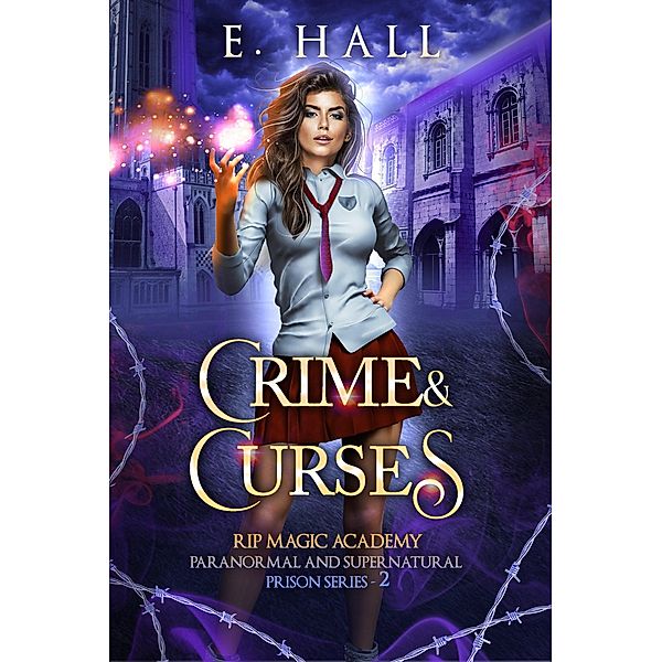Crime and Curses (RIP Magic Academy Paranormal Romance Series, #2) / RIP Magic Academy Paranormal Romance Series, E. Hall