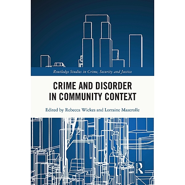 Crime and Disorder in Community Context / Routledge Studies in Crime and Society