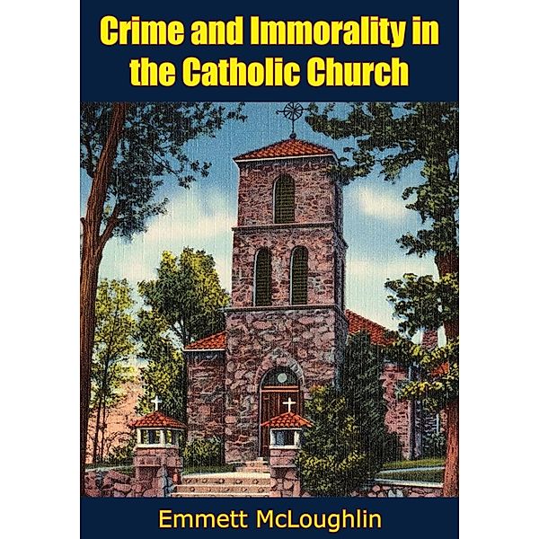 Crime and Immorality in the Catholic Church, Emmett McLoughlin