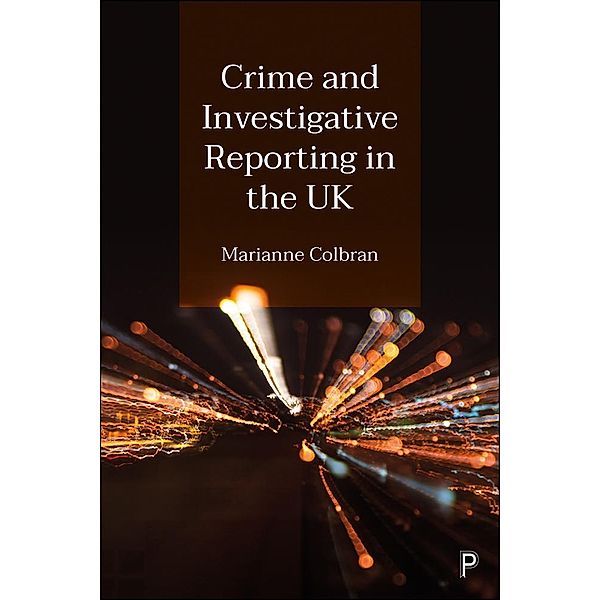 Crime and Investigative Reporting in the UK, Marianne Colbran