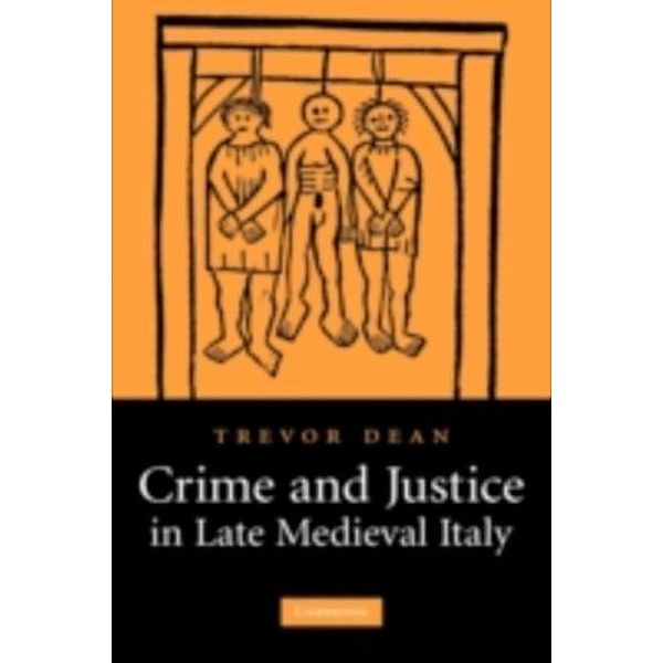 Crime and Justice in Late Medieval Italy, Trevor Dean
