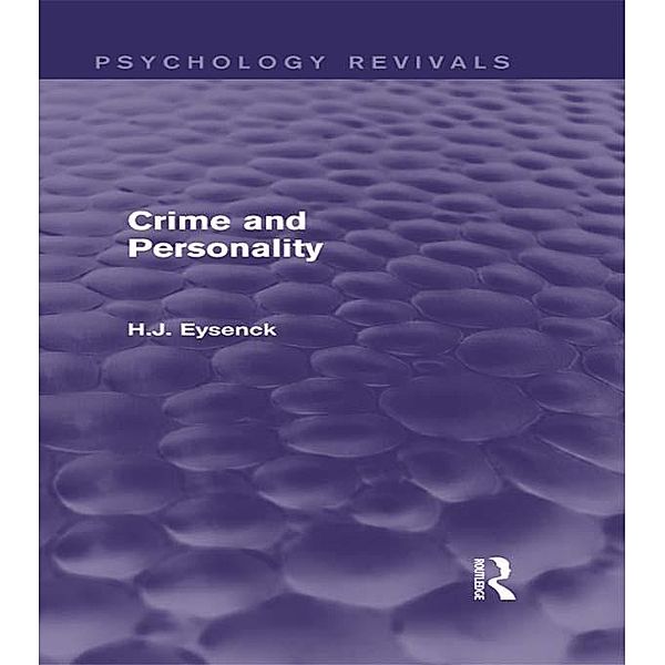 Crime and Personality (Psychology Revivals), H. J. Eysenck