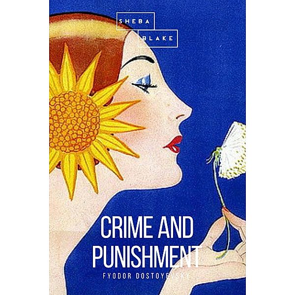 Crime and Punishment, Fyodor Dostoyevsky, Sheba Blake