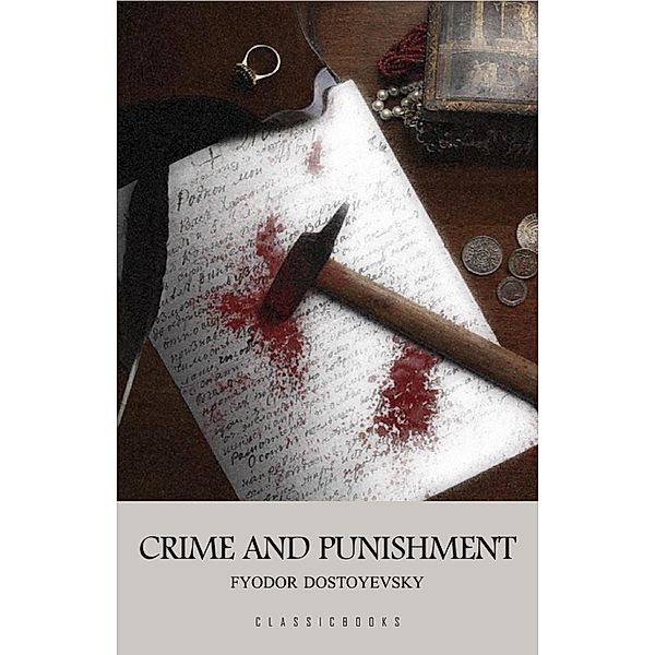 Crime and Punishment, Dostoyevsky Fyodor Dostoyevsky