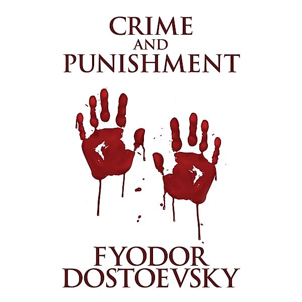 Crime and Punishment, Fyodor Dostoyevsky