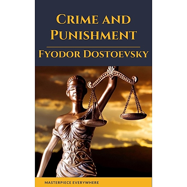 Crime and Punishment by Fyodor Dostoevsky, Fyodor Dostoyevsky, Masterpiece Everywhere, Constance Garnett