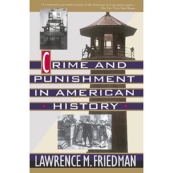 Crime And Punishment In American History, Lawrence M. Friedman