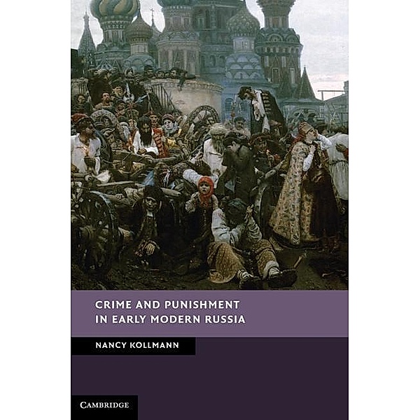 Crime and Punishment in Early Modern Russia / New Studies in European History, Nancy Kollmann