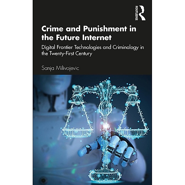 Crime and Punishment in the Future Internet, Sanja Milivojevic