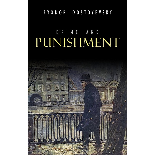 Crime and Punishment / KTHTK, Dostoyevsky Fyodor Dostoyevsky