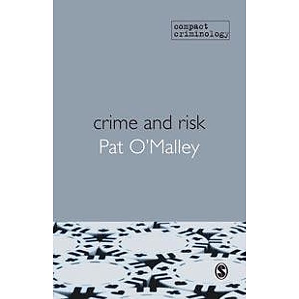 Crime and Risk / Compact Criminology, Patrick T. O'Malley