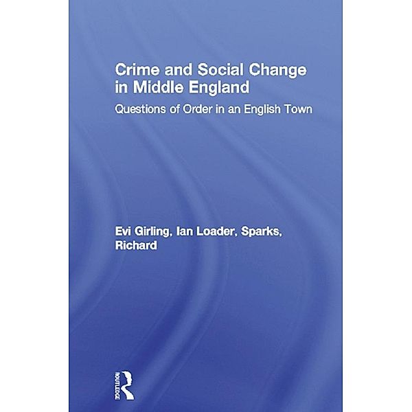 Crime and Social Change in Middle England, Evi Girling, Ian Loader, Richard Sparks