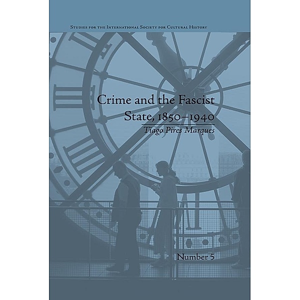 Crime and the Fascist State, 1850-1940, Tiago Pires Marques