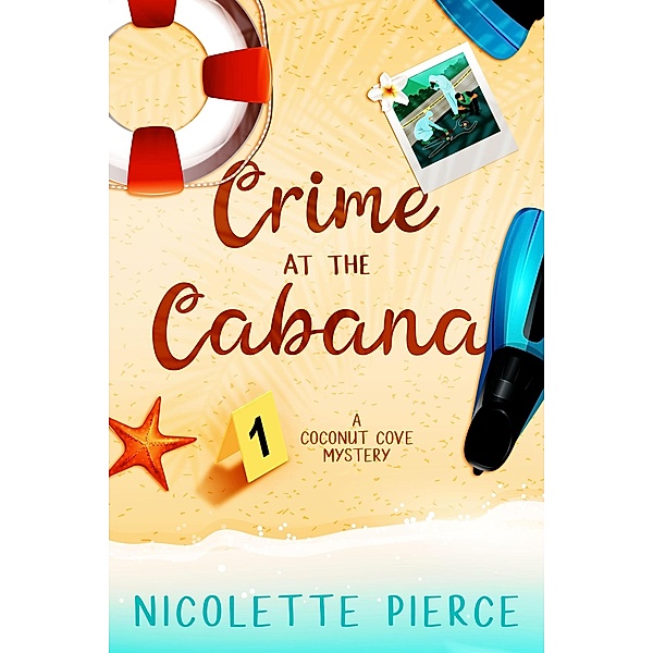 Crime at the Cabana (A Coconut Cove Mystery) / A Coconut Cove Mystery, Nicolette Pierce