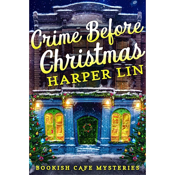 Crime Before Christmas (A Bookish Cafe Mystery, #4) / A Bookish Cafe Mystery, Harper Lin