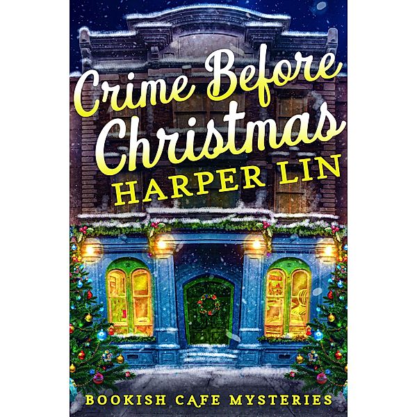 Crime Before Christmas (A Bookish Cafe Mystery, #4) / A Bookish Cafe Mystery, Harper Lin