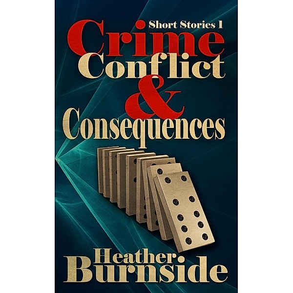 Crime, Conflict & Consequences, Heather Burnside