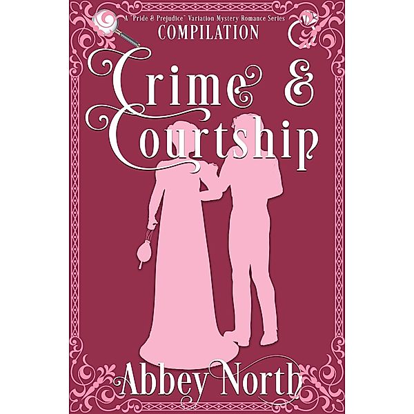 Crime & Courtship: A Sweet Pride & Prejudice Mystery Romance Compilation / Crime & Courtship, Abbey North