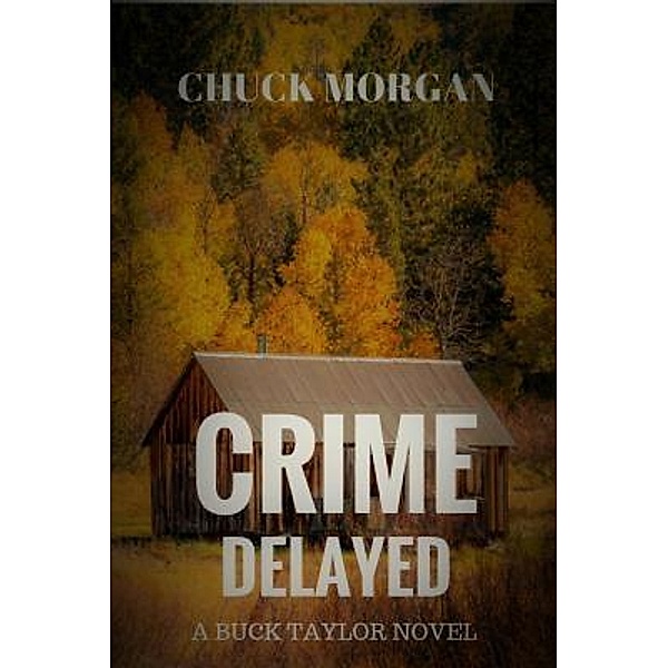 Crime Delayed / Charles E Morgan, Chuck Morgan