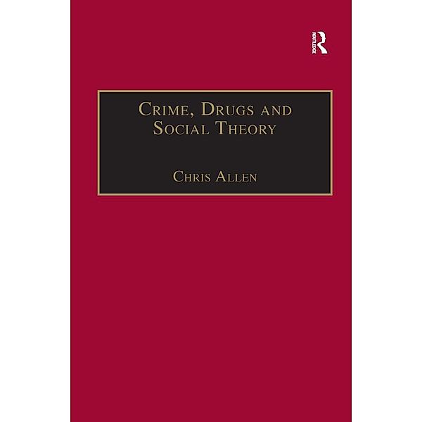 Crime, Drugs and Social Theory, Chris Allen