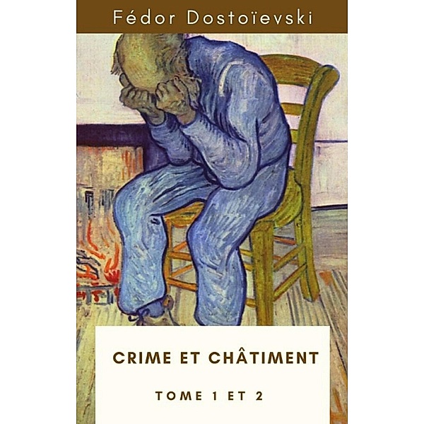 Crime et châtiment (Tome 1 et 2), Fédor Dostoïevski