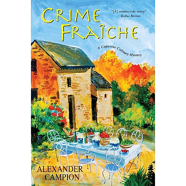 Crime Fraiche / Capucine Culinary Mystery Bd.2, Alexander Campion