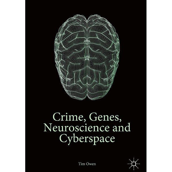 Crime, Genes, Neuroscience and Cyberspace, Tim Owen