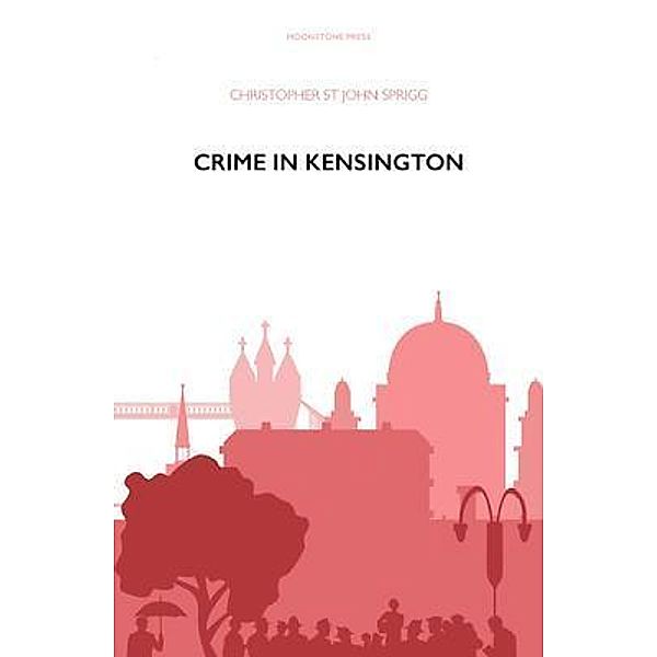 Crime in Kensington / Moonstone Press, Christopher St John Sprigg