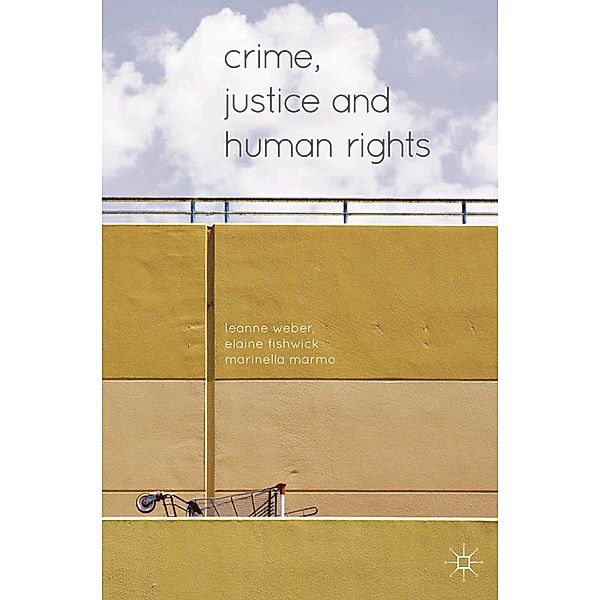 Crime, Justice and Human Rights, Leanne Weber, Elaine Fishwick, Marinella Marmo