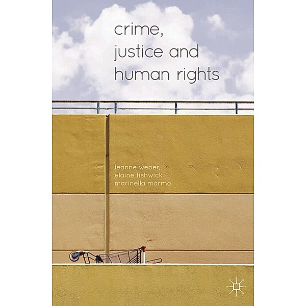 Crime, Justice and Human Rights, Leanne Weber, Elaine Fishwick, Marinella Marmo