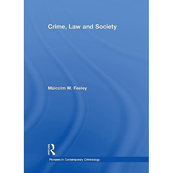 Crime, Law and Society, MalcolmM. Feeley