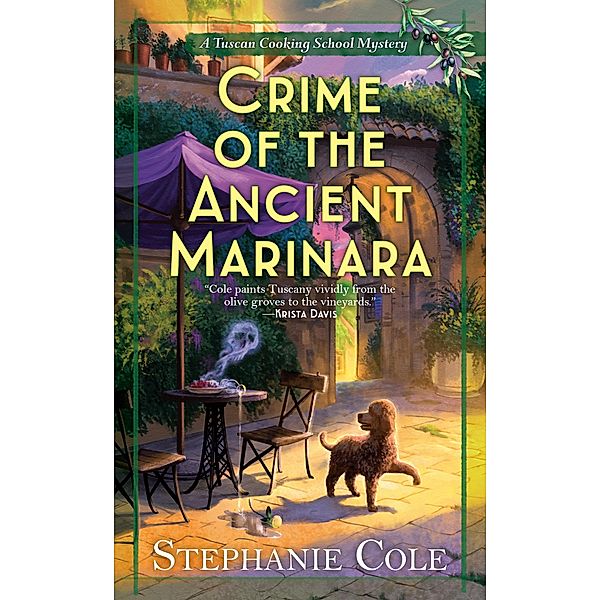 Crime of the Ancient Marinara / A Tuscan Cooking School Mystery Bd.2, Stephanie Cole